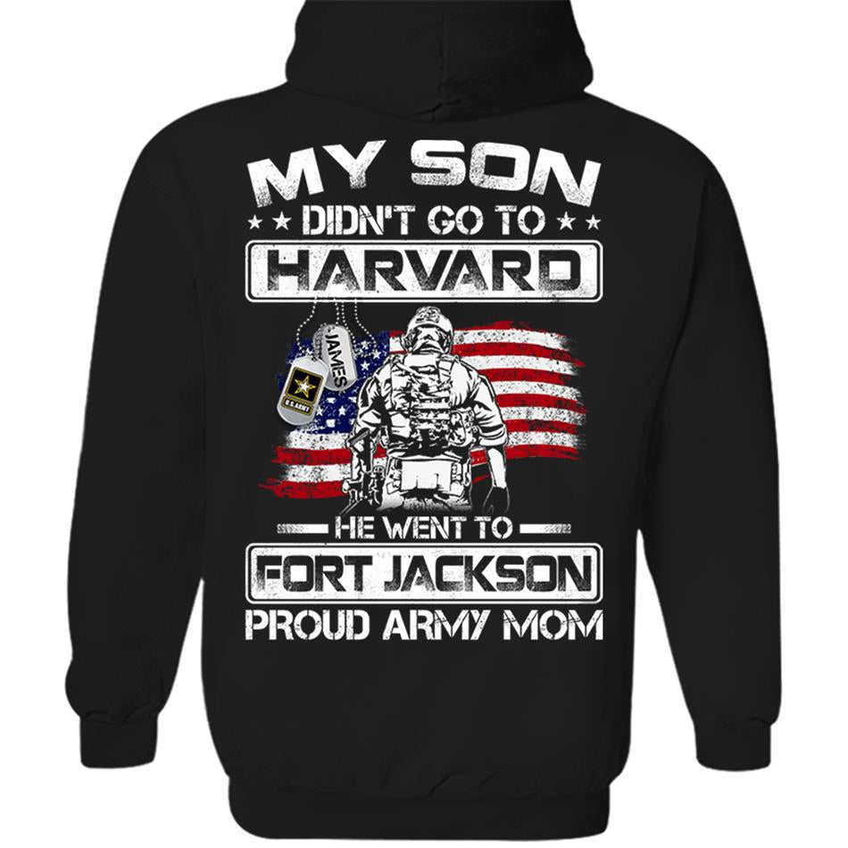 My Son Didn't Go To Harvard He Went To Fort Jackson, Proud Army Mom Shirts Custom Military Family Graduation Shirts H2511 Trna