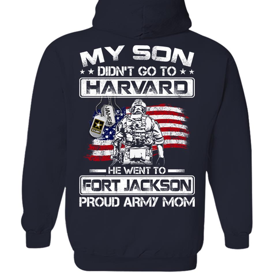 My Son Didn't Go To Harvard He Went To Fort Jackson, Proud Army Mom Shirts Custom Military Family Graduation Shirts H2511 Trna