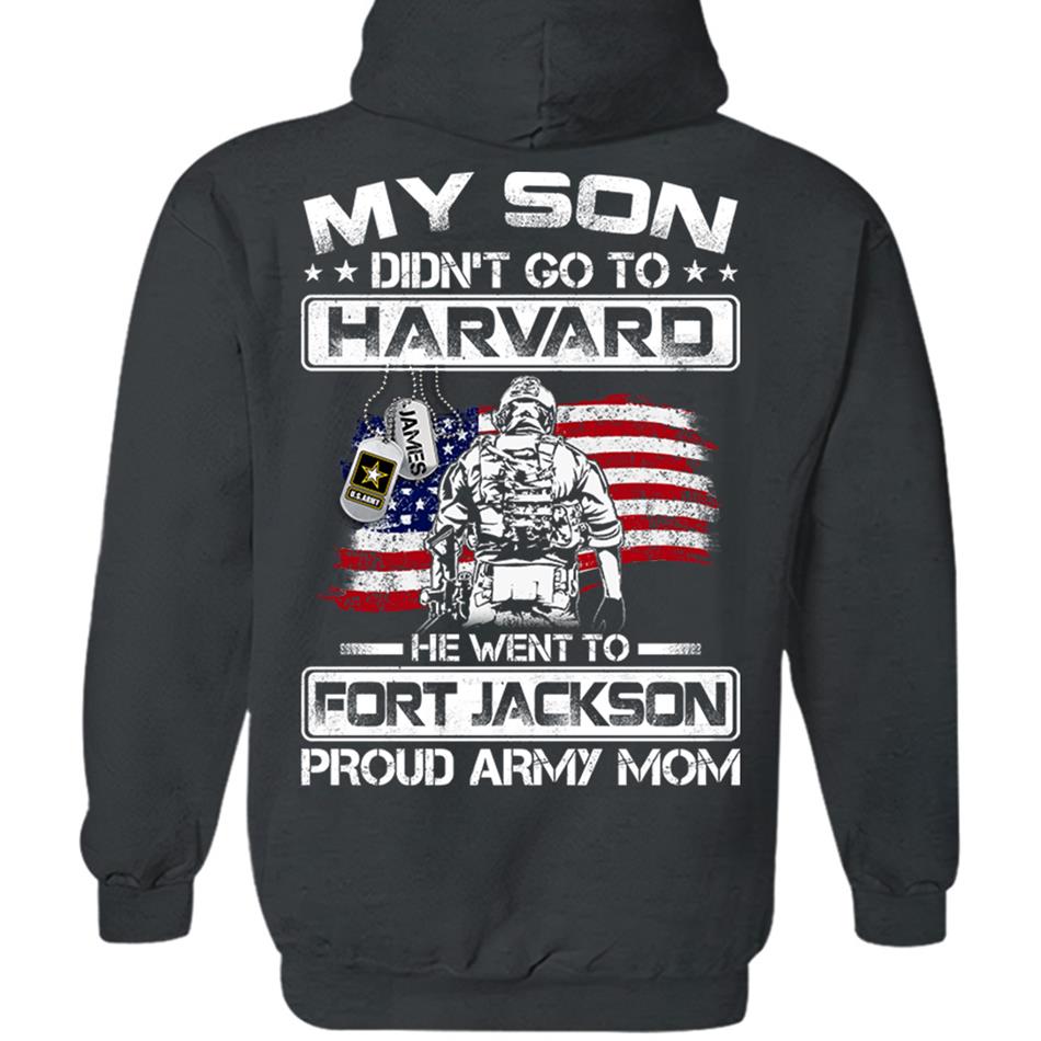 My Son Didn't Go To Harvard He Went To Fort Jackson, Proud Army Mom Shirts Custom Military Family Graduation Shirts H2511 Trna