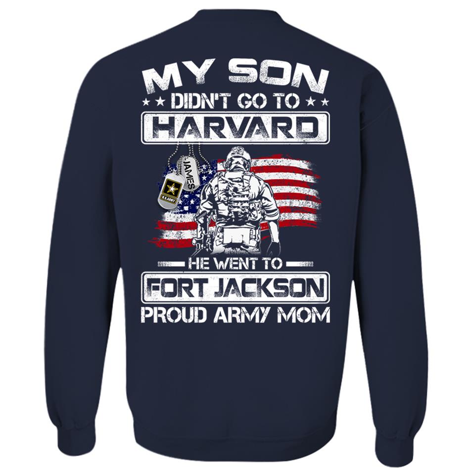 My Son Didn't Go To Harvard He Went To Fort Jackson, Proud Army Mom Shirts Custom Military Family Graduation Shirts H2511 Trna