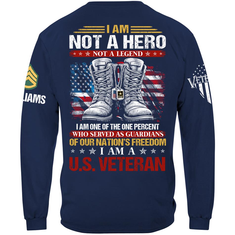 I Am Not A Hero Not A Legend I Am A US Veteran Custom Shirt Gift For US Veteran Flag Combat Boots Veterans Day Shirt H2511 Trna