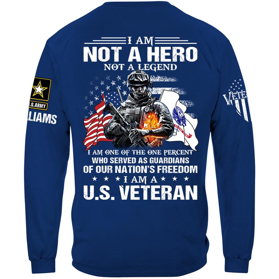 I Am Not A Hero Not A Legend I Am A Us Veteran Custom Shirt Gift For US Veteran Soldier H2511