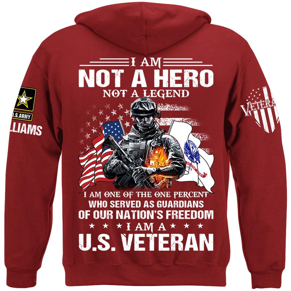 I Am Not A Hero Not A Legend I Am A Us Veteran Custom Shirt Gift For US Veteran Soldier H2511