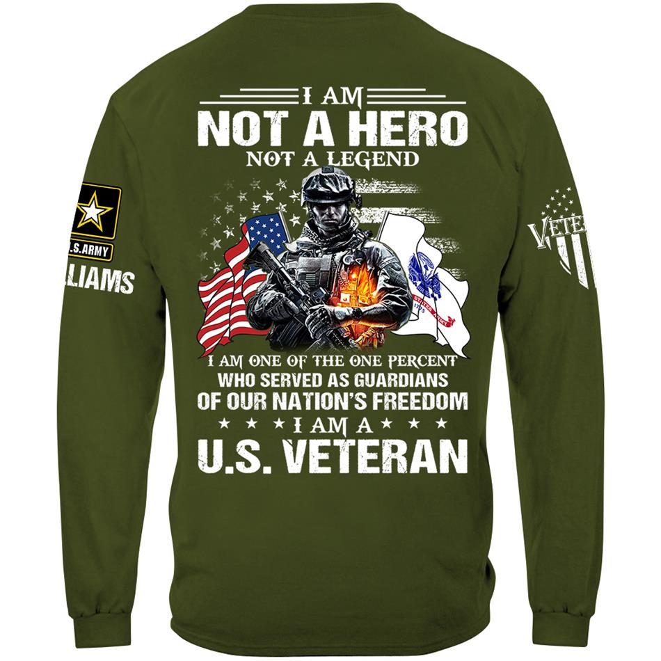I Am Not A Hero Not A Legend I Am A Us Veteran Custom Shirt Gift For US Veteran Soldier H2511