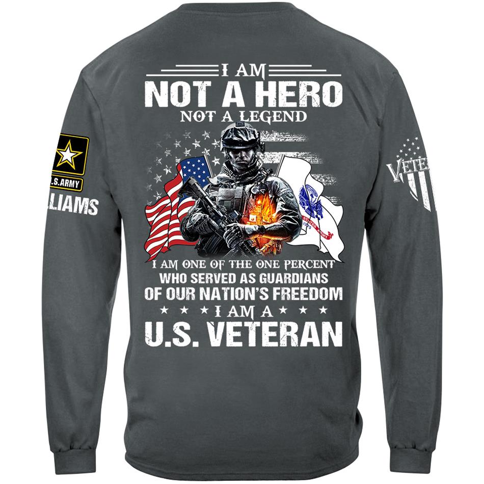 I Am Not A Hero Not A Legend I Am A Us Veteran Custom Shirt Gift For US Veteran Soldier H2511