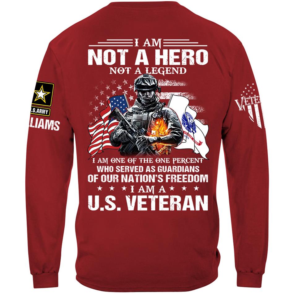 I Am Not A Hero Not A Legend I Am A Us Veteran Custom Shirt Gift For US Veteran Soldier H2511