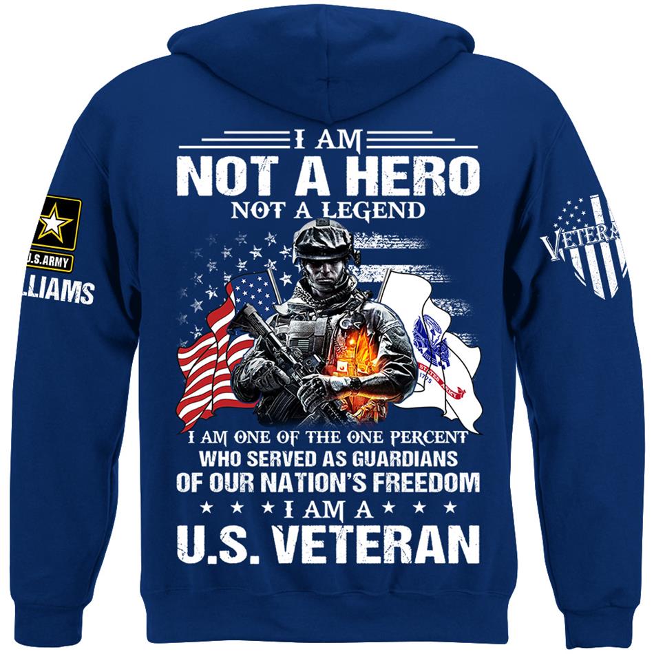I Am Not A Hero Not A Legend I Am A Us Veteran Custom Shirt Gift For US Veteran Soldier H2511