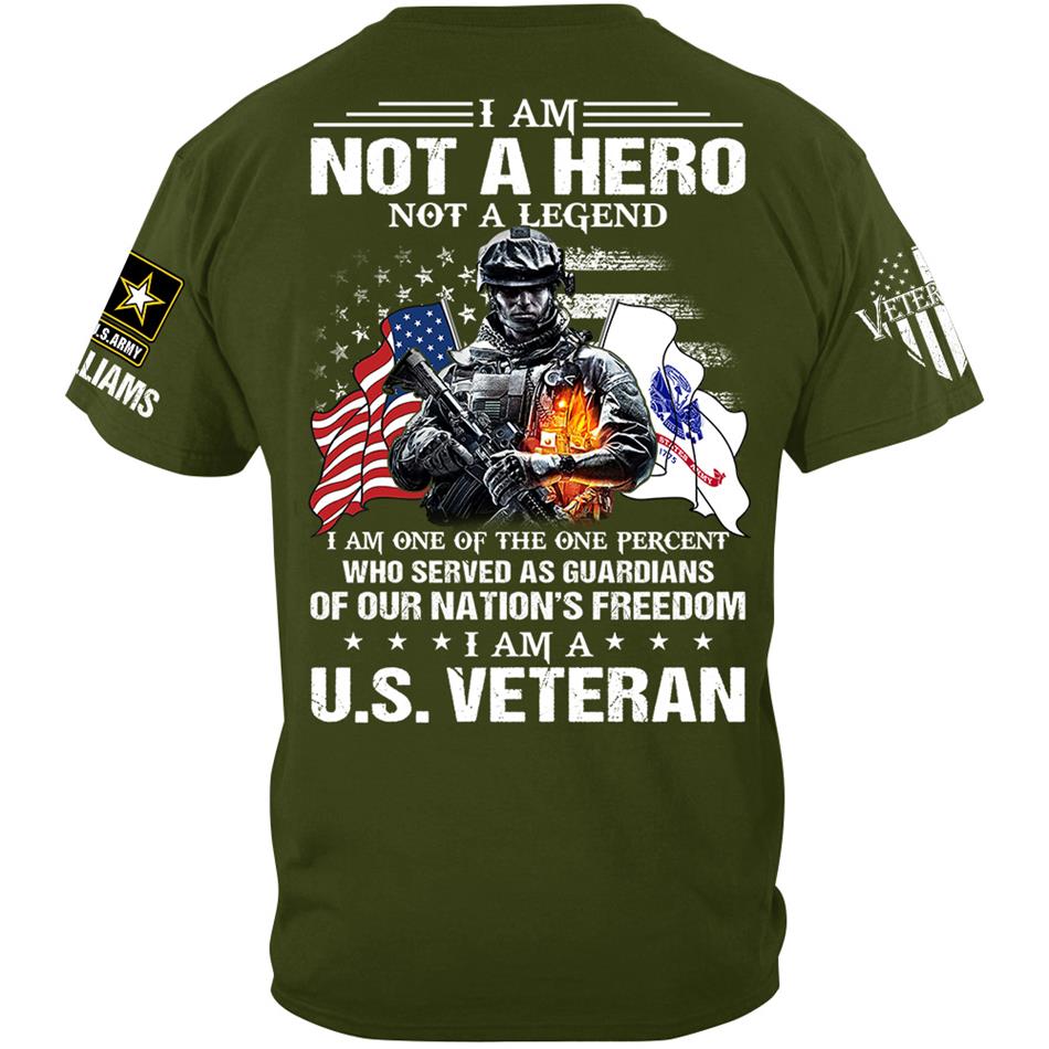 I Am Not A Hero Not A Legend I Am A Us Veteran Custom Shirt Gift For US Veteran Soldier H2511