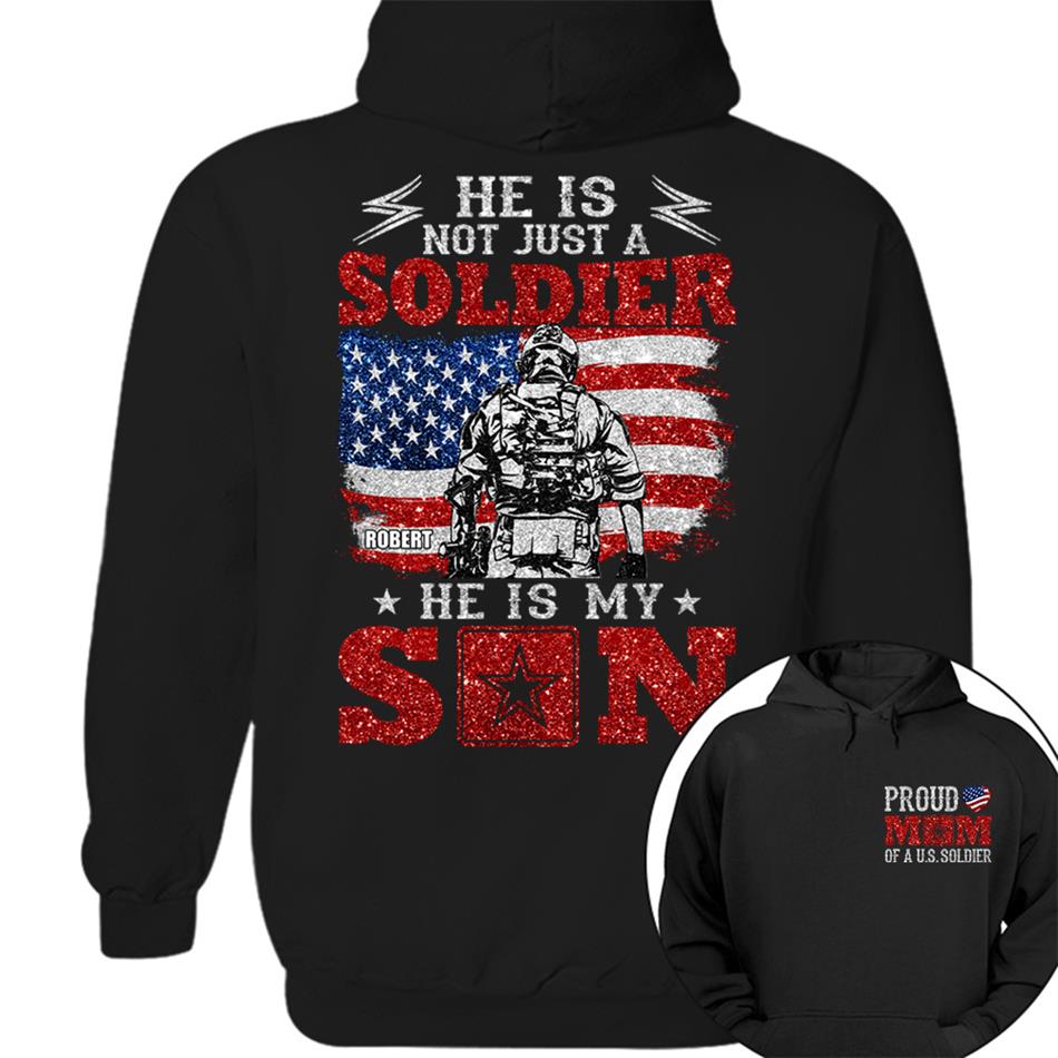 He Is Not Just A Soldier He Is My Son Proud Mom Dad Of A US Soldier Custom Shirt For Proud Military Family Members H2511 Trna