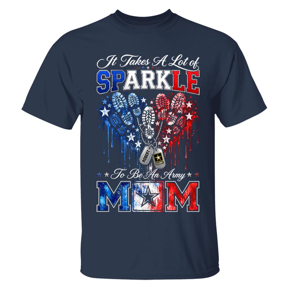 It Takes A Lot of Sparkle to Be an Army Mom Custom Shirt For Proud Army Mom Sister Grandma 4th July Shirt H2511 Trna