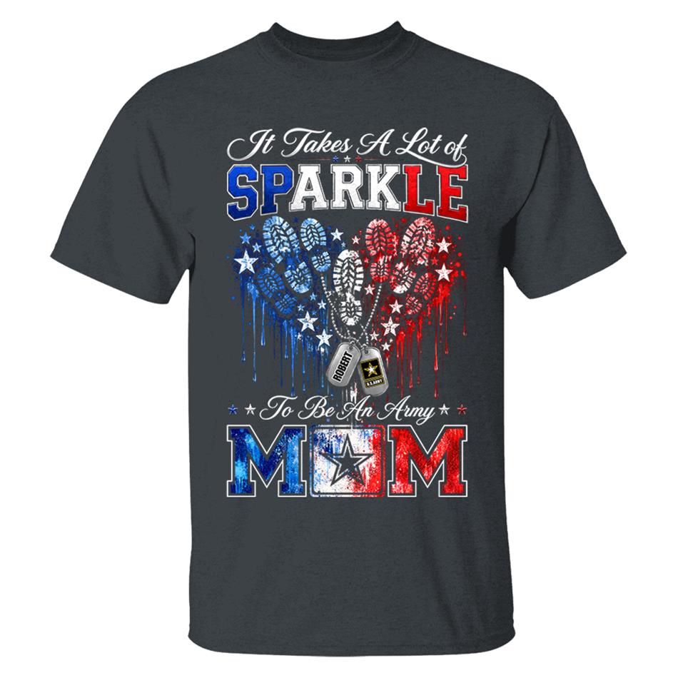 It Takes A Lot of Sparkle to Be an Army Mom Custom Shirt For Proud Army Mom Sister Grandma 4th July Shirt H2511 Trna