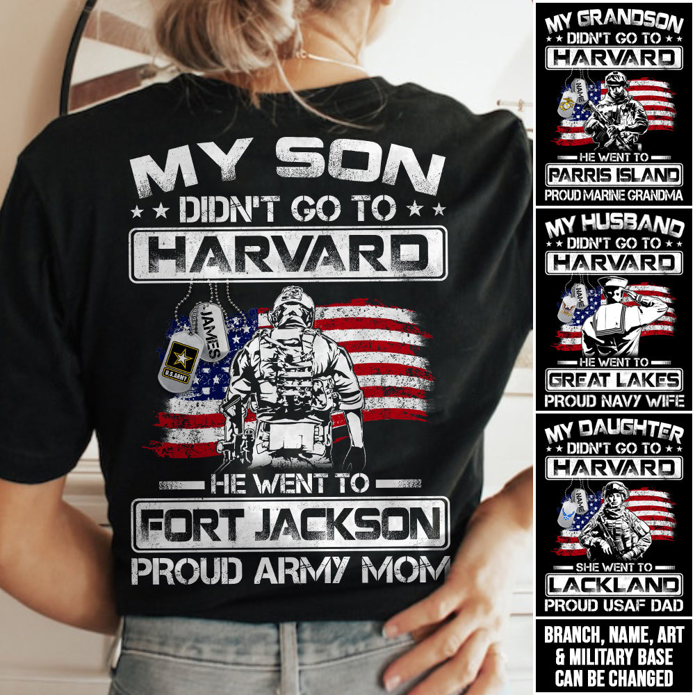 My Son Didn't Go To Harvard He Went To Fort Jackson, Proud Army Mom Shirts Custom Military Family Graduation Shirts H2511 Trna