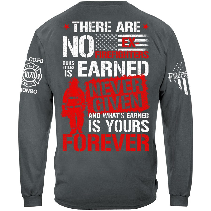 There Are No Ex-Firefighters Our Title Is Earned Custom Shirt Gift For Firefighter H2511 Trna