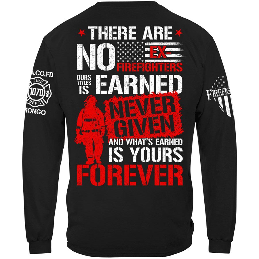 There Are No Ex-Firefighters Our Title Is Earned Custom Shirt Gift For Firefighter H2511 Trna