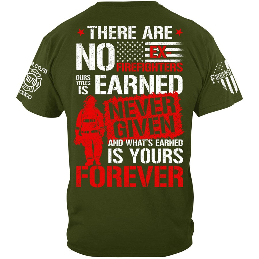 There Are No Ex-Firefighters Our Title Is Earned Custom Shirt Gift For Firefighter H2511 Trna