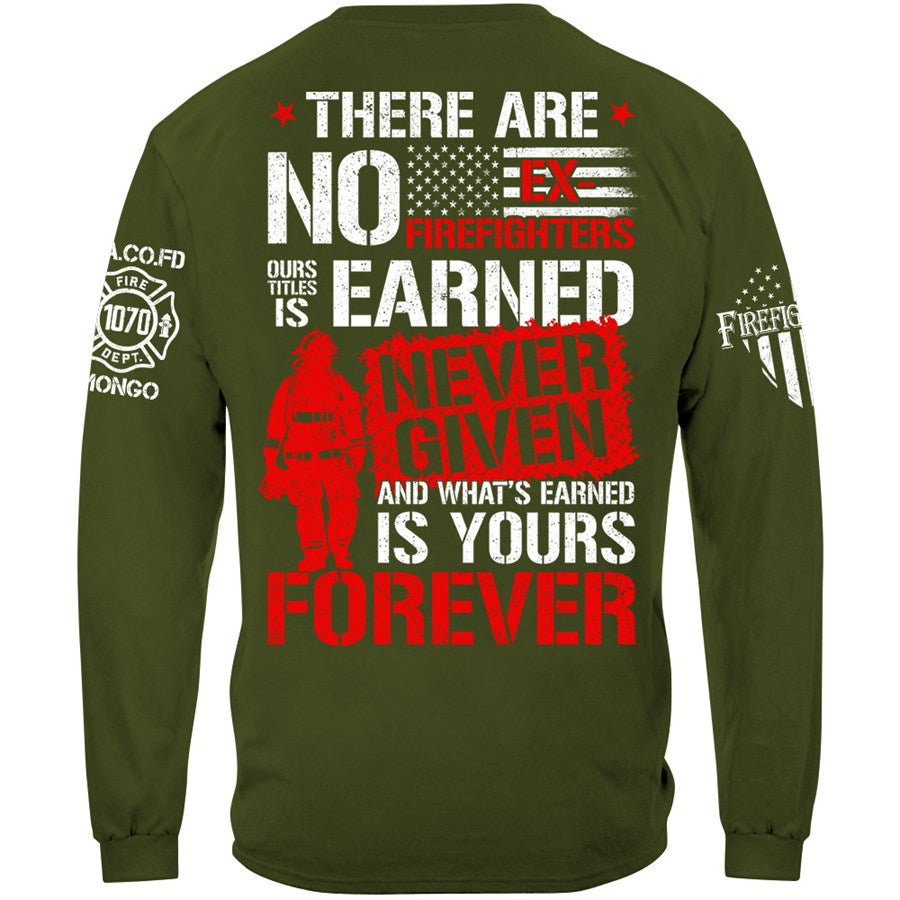 There Are No Ex-Firefighters Our Title Is Earned Custom Shirt Gift For Firefighter H2511 Trna