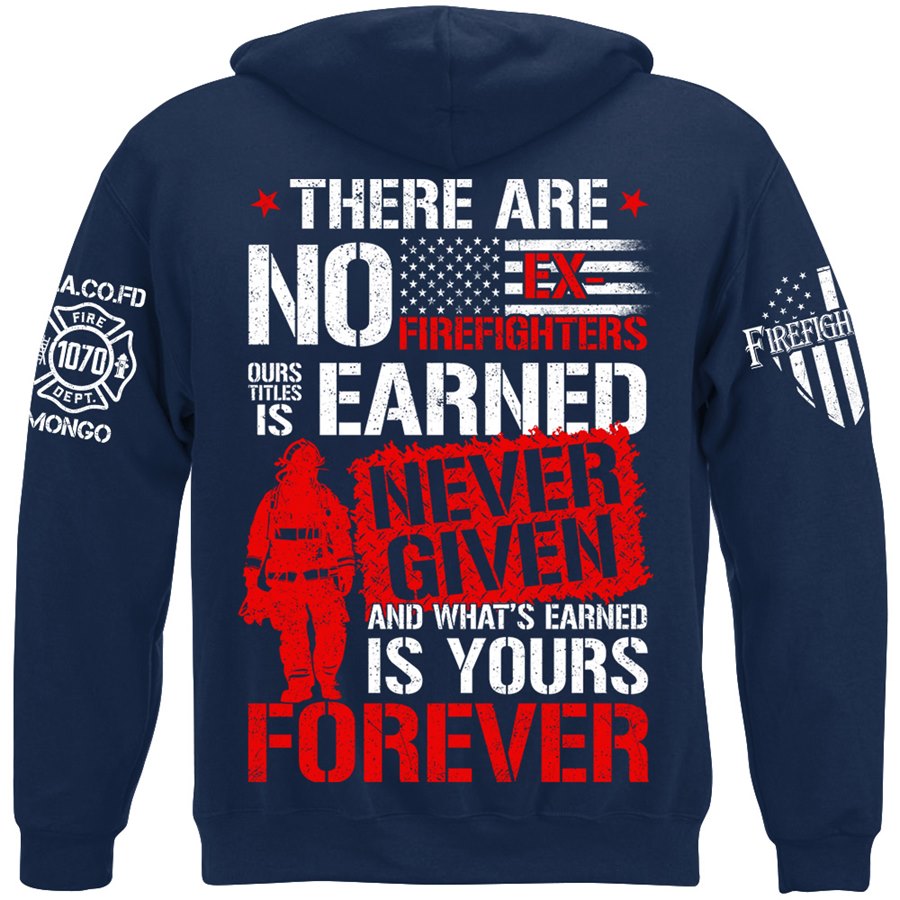 There Are No Ex-Firefighters Our Title Is Earned Custom Shirt Gift For Firefighter H2511 Trna