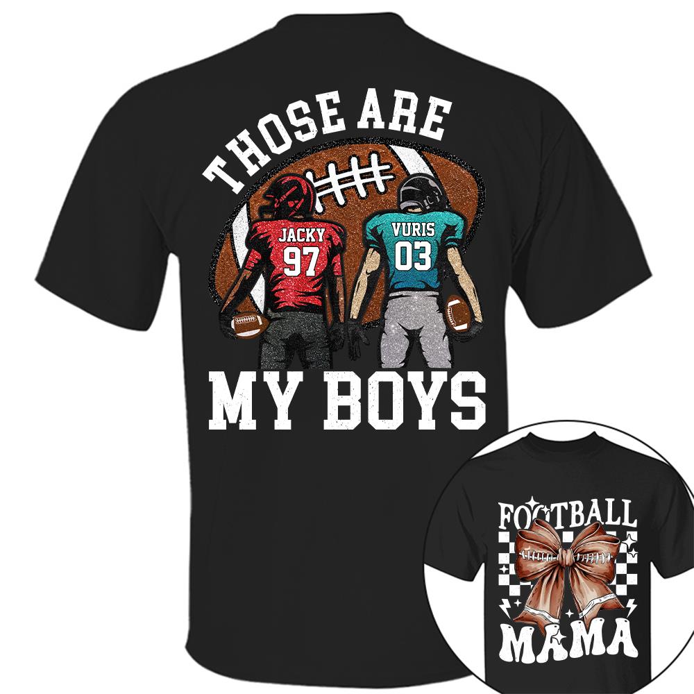 Those Are My Boys Personalized Football Mom Football Grandma Shirt Gift For Sport Family T1807 Hv01