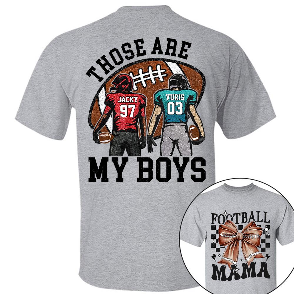 Those Are My Boys Personalized Football Mom Football Grandma Shirt Gift For Sport Family T1807 Hv01