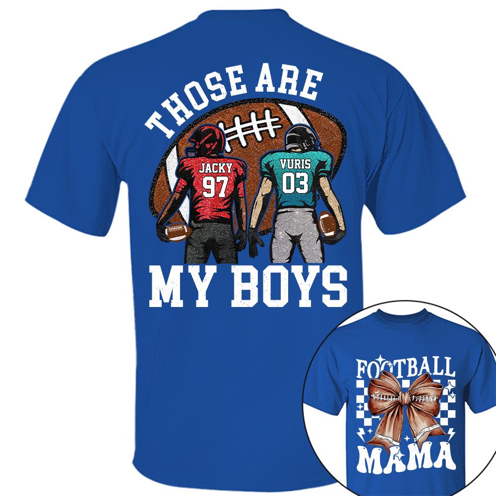 Those Are My Boys Personalized Football Mom Football Grandma Shirt Gift For Sport Family T1807 Hv01