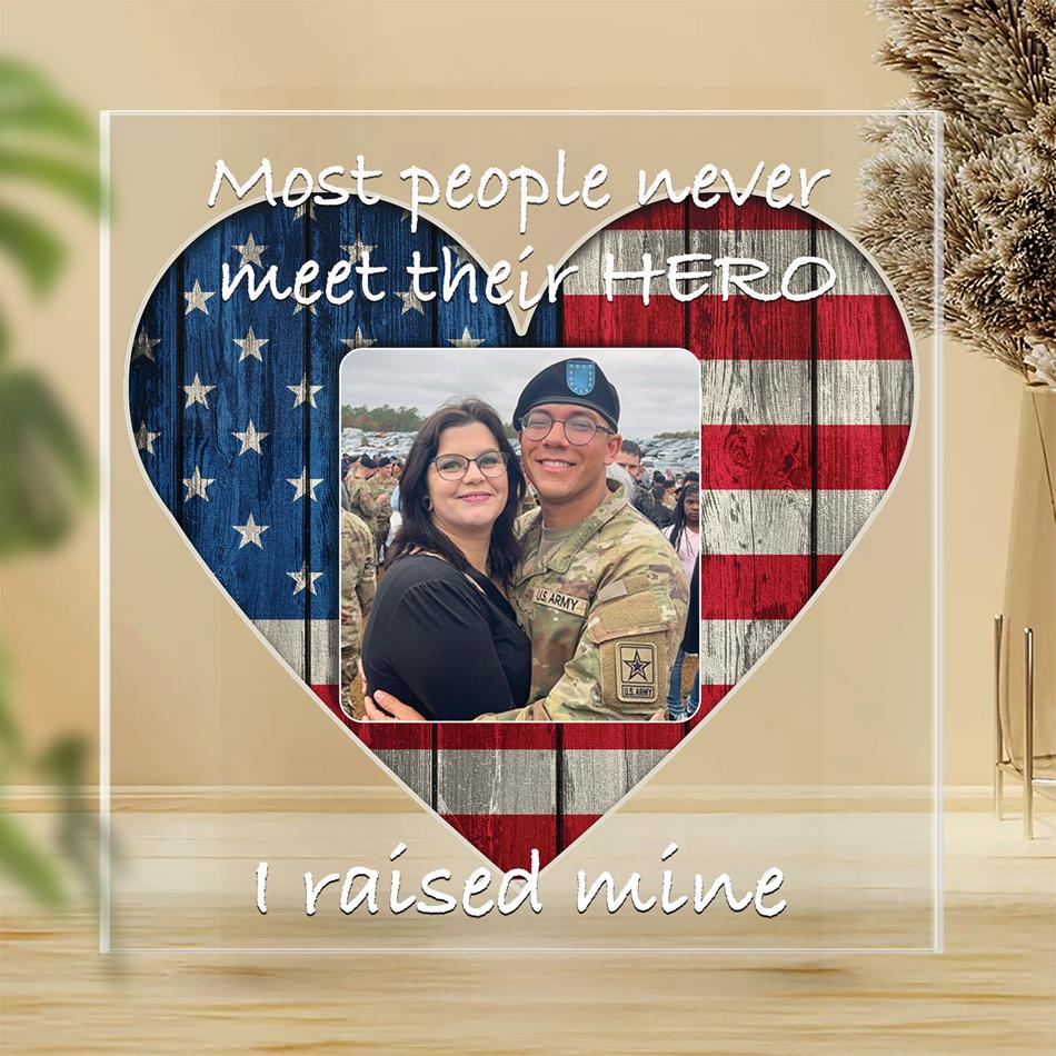 Most People Never Meet Their Hero I Raised My Hero Acrylic Block Plaque Custom All Military Branches Acrylic Plaque, Gift For Proud Military Mom Dad Parent H2511 Trna