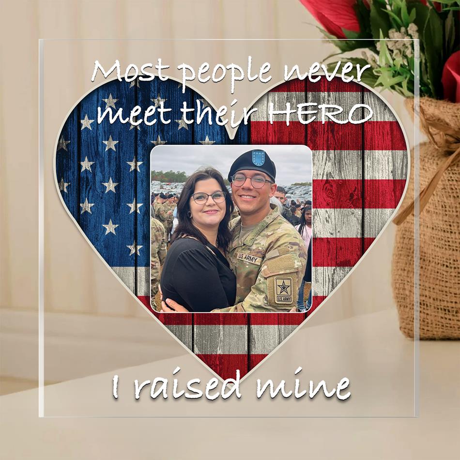 Most People Never Meet Their Hero I Raised My Hero Acrylic Block Plaque Custom All Military Branches Acrylic Plaque, Gift For Proud Military Mom Dad Parent H2511 Trna