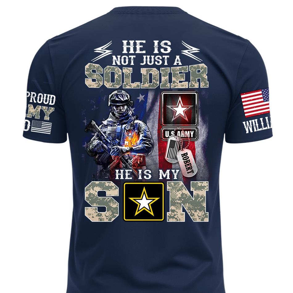 He Is Not Just A Soldier He Is My Son Proud Army Dad Custom Shirt For Proud Army Mom Dad Sister Family Members Shirt H2511 Trna