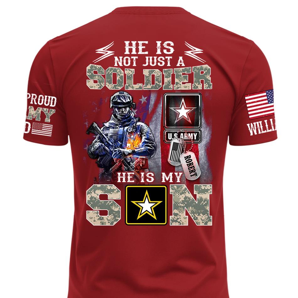 He Is Not Just A Soldier He Is My Son Proud Army Dad Custom Shirt For Proud Army Mom Dad Sister Family Members Shirt H2511 Trna