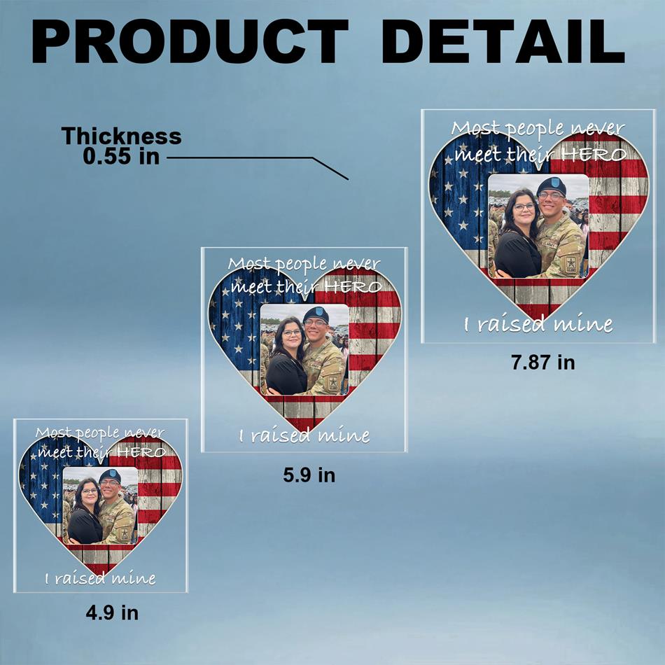 Most People Never Meet Their Hero I Raised My Hero Acrylic Block Plaque Custom All Military Branches Acrylic Plaque, Gift For Proud Military Mom Dad Parent H2511 Trna