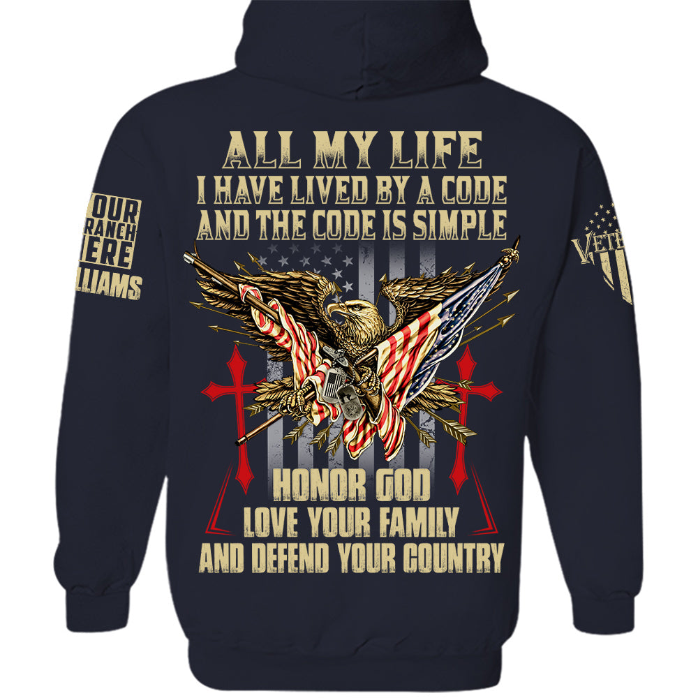 All My Life I Have Lived By A Code And The Code Is Simple Personalized Shirt For Veteran H2511