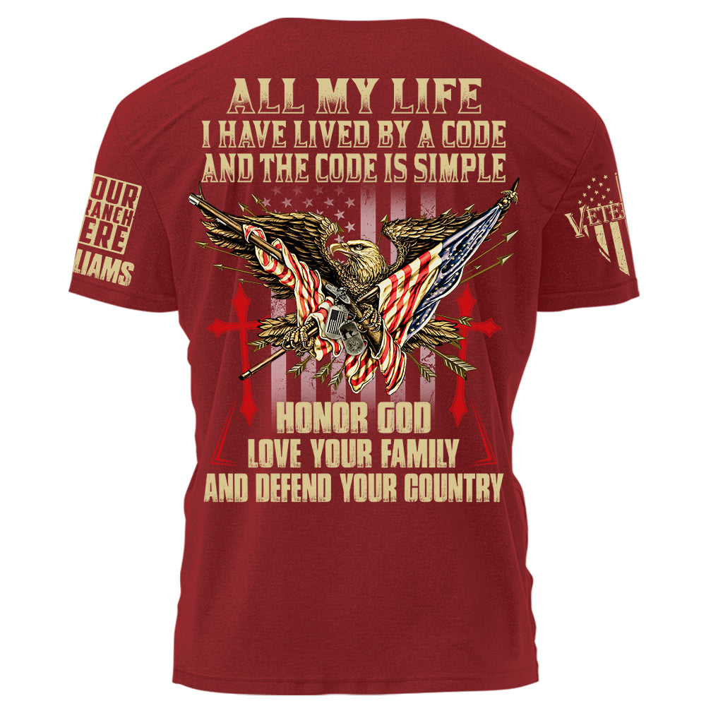 All My Life I Have Lived By A Code And The Code Is Simple Personalized Shirt For Veteran H2511