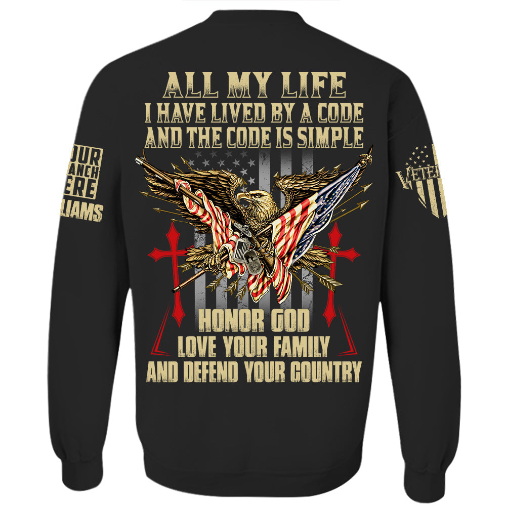 All My Life I Have Lived By A Code And The Code Is Simple Personalized Shirt For Veteran H2511
