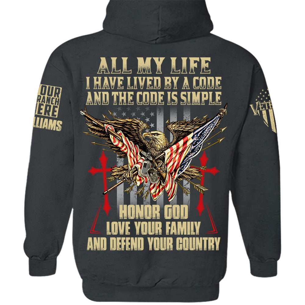 All My Life I Have Lived By A Code And The Code Is Simple Personalized Shirt For Veteran H2511