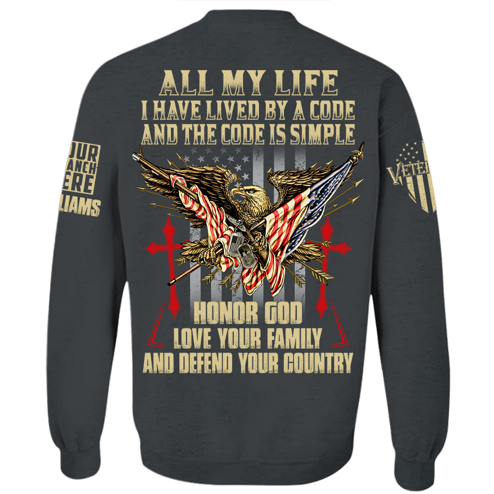 All My Life I Have Lived By A Code And The Code Is Simple Personalized Shirt For Veteran H2511