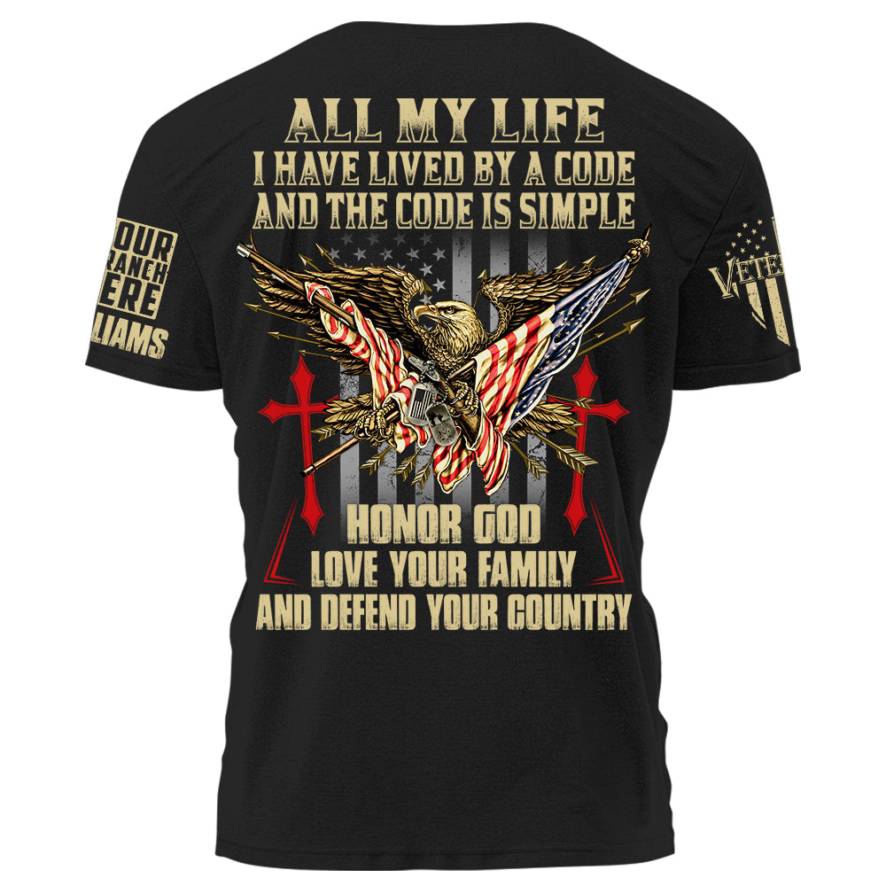 All My Life I Have Lived By A Code And The Code Is Simple Personalized Shirt For Veteran H2511