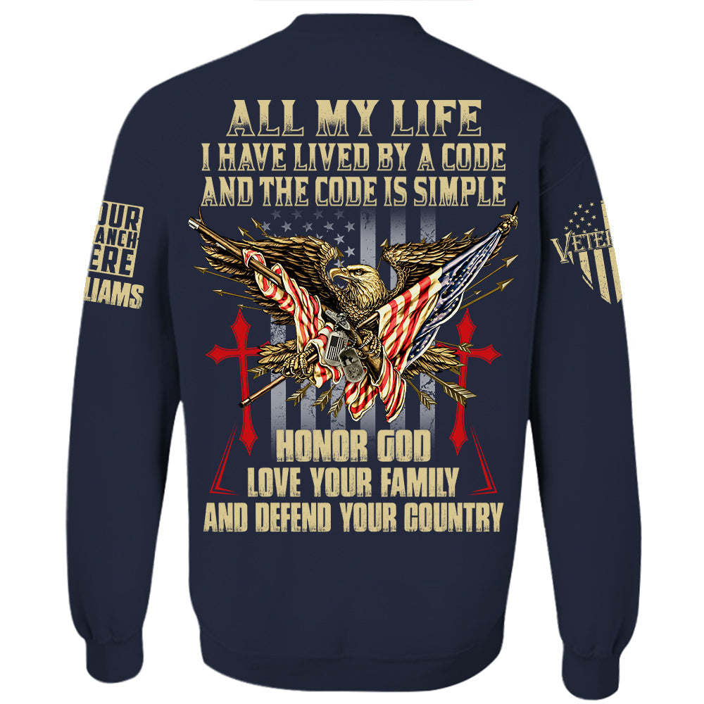 All My Life I Have Lived By A Code And The Code Is Simple Personalized Shirt For Veteran H2511