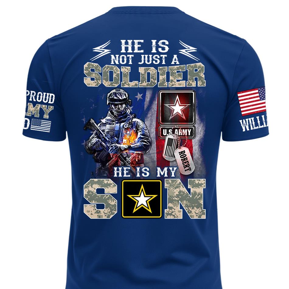 He Is Not Just A Soldier He Is My Son Proud Army Dad Custom Shirt For Proud Army Mom Dad Sister Family Members Shirt H2511 Trna