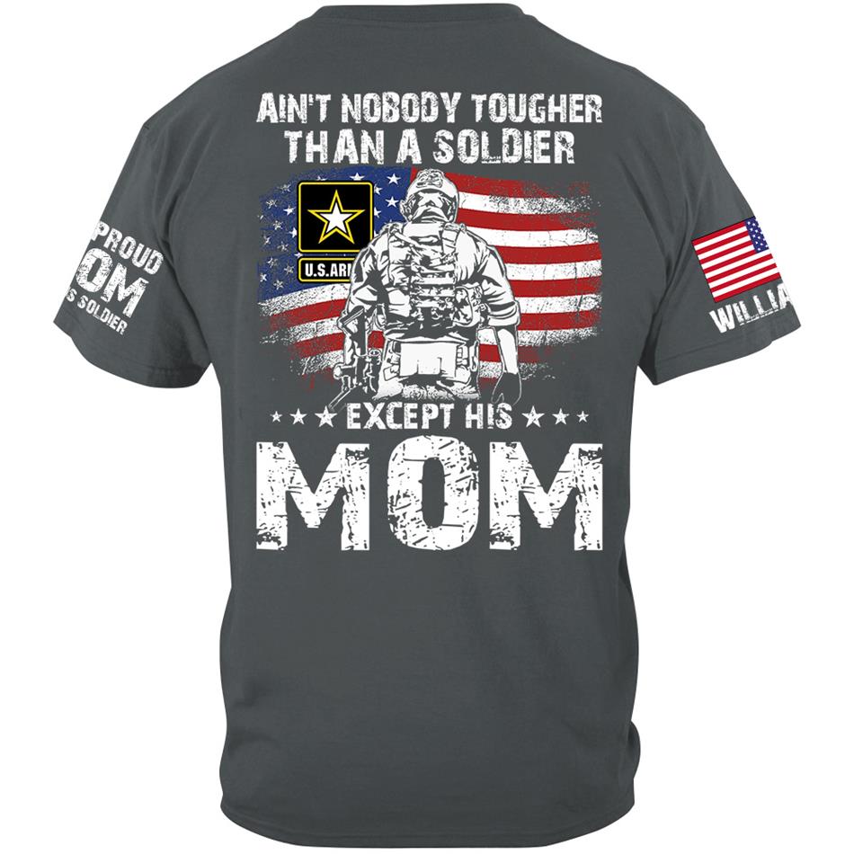 Aint Nobody Tougher Than A Soldier Except His Mom Custom Shirt Gift For Army Mom Dad Wife Grandma... Family Member Shirt H2511 Trna