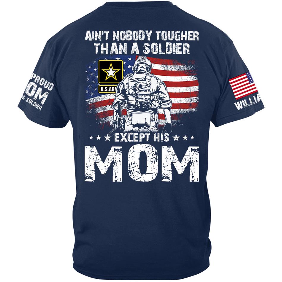 Aint Nobody Tougher Than A Soldier Except His Mom Custom Shirt Gift For Army Mom Dad Wife Grandma... Family Member Shirt H2511 Trna
