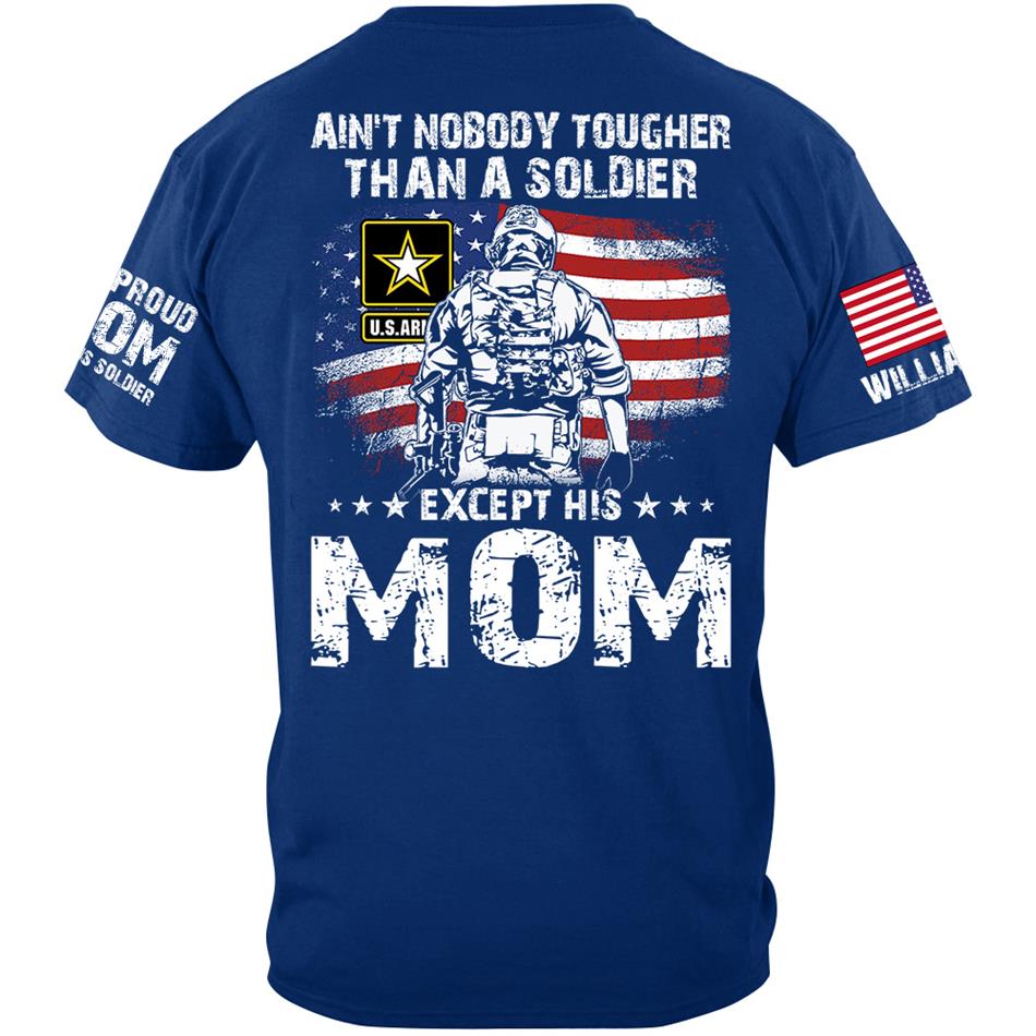 Aint Nobody Tougher Than A Soldier Except His Mom Custom Shirt Gift For Army Mom Dad Wife Grandma... Family Member Shirt H2511 Trna