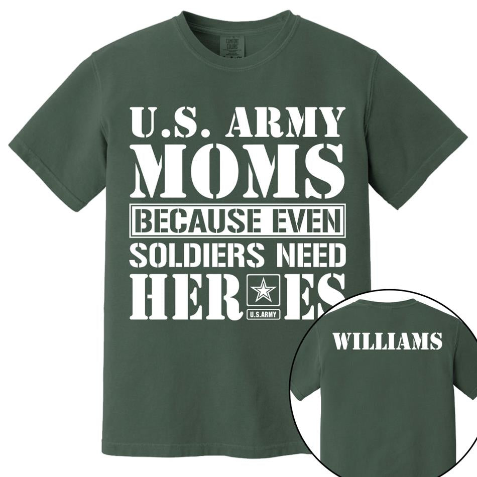 Army Mom Because Even Soldiers Need Heroes Custom Shirt For Proud Military Mom Dad Sister Grandma Shirt Hoodie H2511