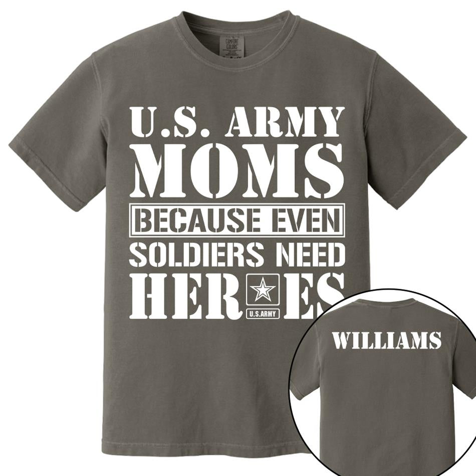 Army Mom Because Even Soldiers Need Heroes Custom Shirt For Proud Military Mom Dad Sister Grandma Shirt Hoodie H2511