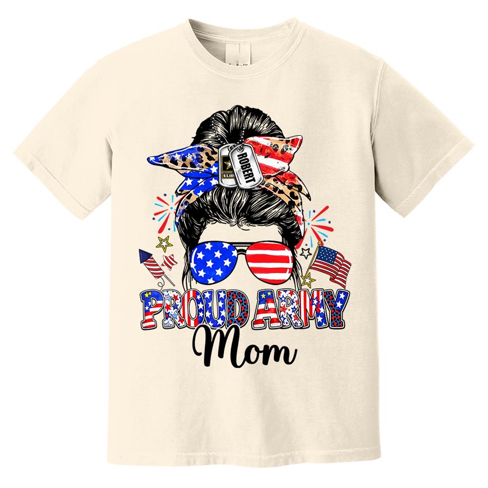Proud Army Mom Custom Shirt For Proud Military Mom Sister Wife Grandma 4Th July Shirt H2511 Trna