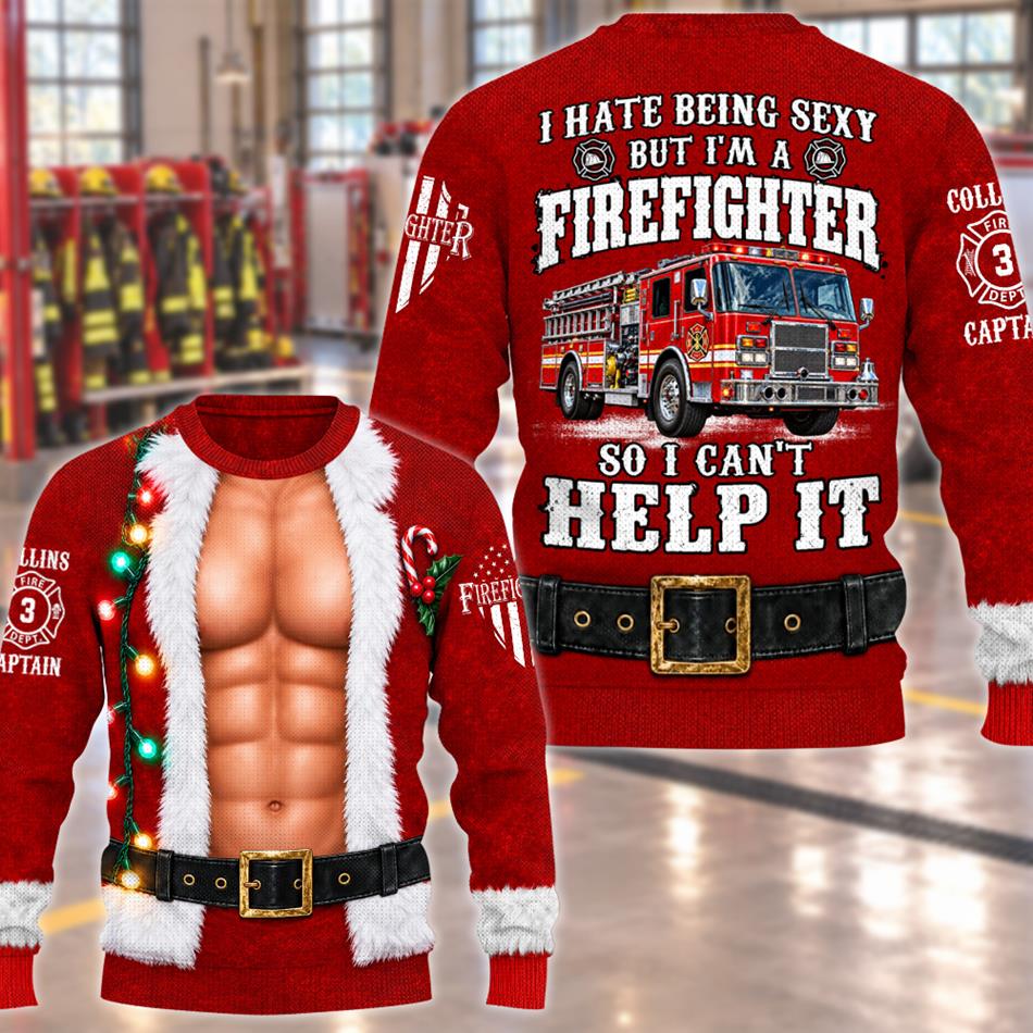 Personalized I Hate Being Sexy But I' A Firefighter So I Cant Help It Firefighter Ugly Christmas Sweatshirt, Custom Name Gift for Firefighters H2511 Trna