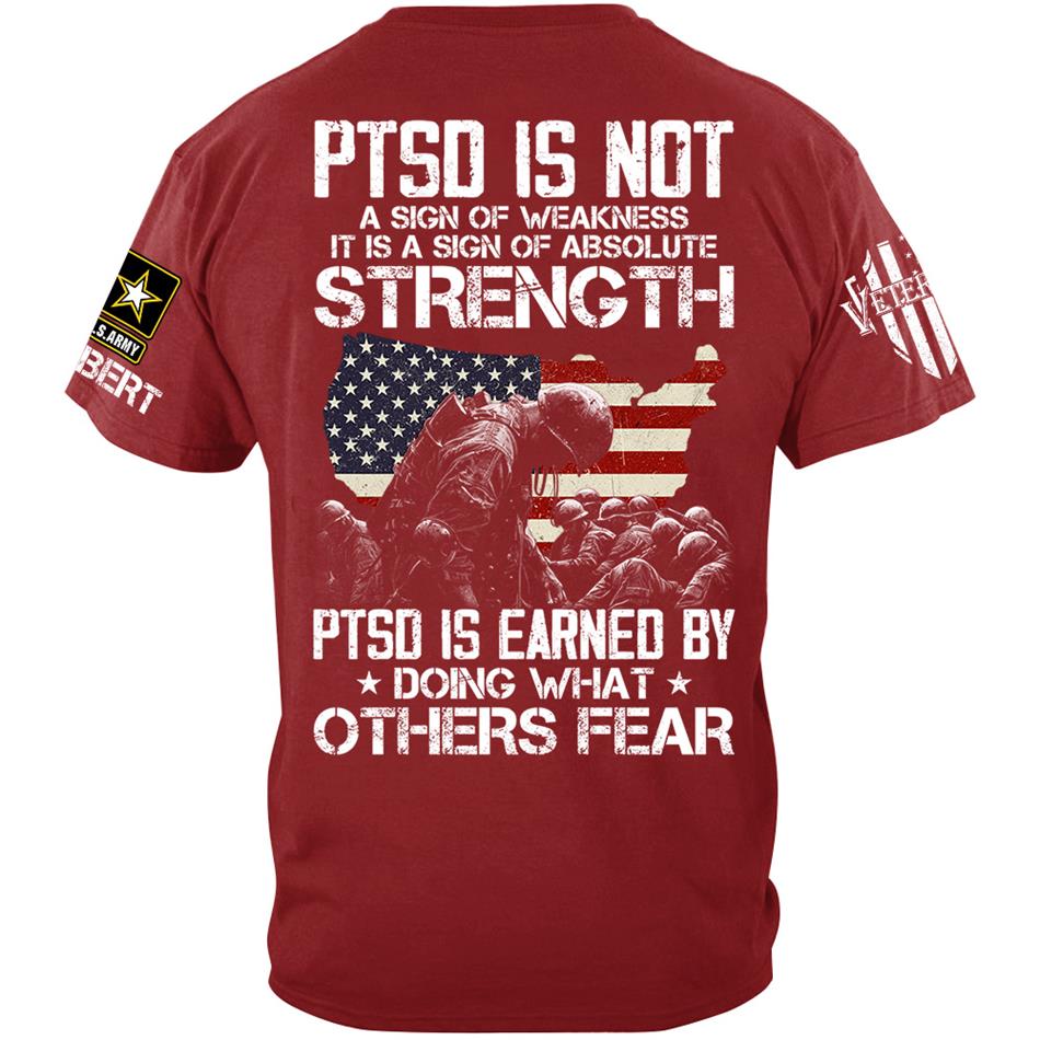 US Veteran PTSD Is Not A Sign Of Weakness PTSD Is Earned By Doing What Others Custom All Military Branch Shirt For Veteran H2511 Trna