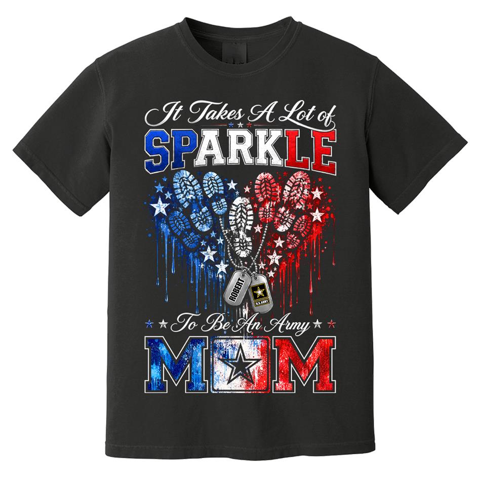 It Takes A Lot of Sparkle to Be an Army Mom Custom Shirt For Proud Army Mom Sister Grandma 4th July Shirt H2511 Trna