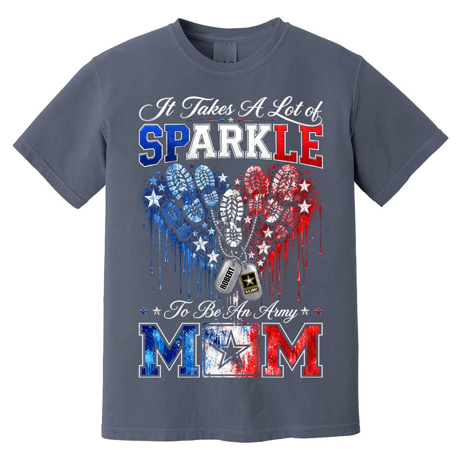 It Takes A Lot of Sparkle to Be an Army Mom Custom Shirt For Proud Army Mom Sister Grandma 4th July Shirt H2511 Trna