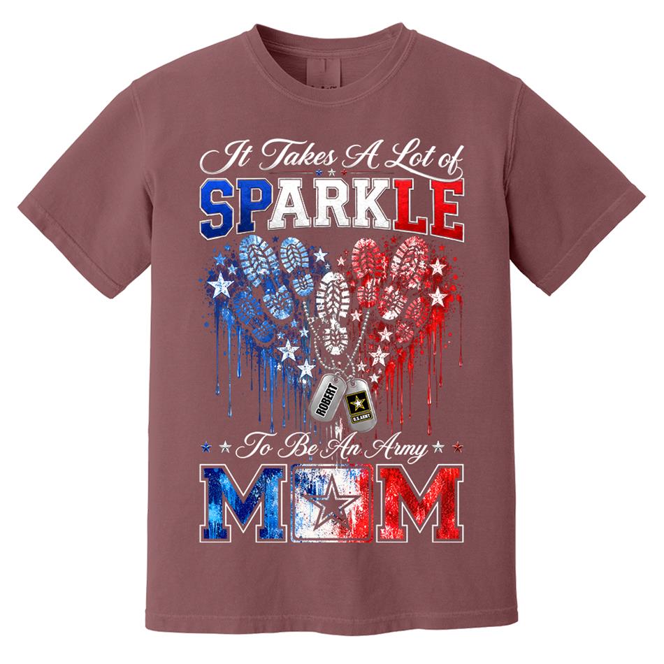 It Takes A Lot of Sparkle to Be an Army Mom Custom Shirt For Proud Army Mom Sister Grandma 4th July Shirt H2511 Trna