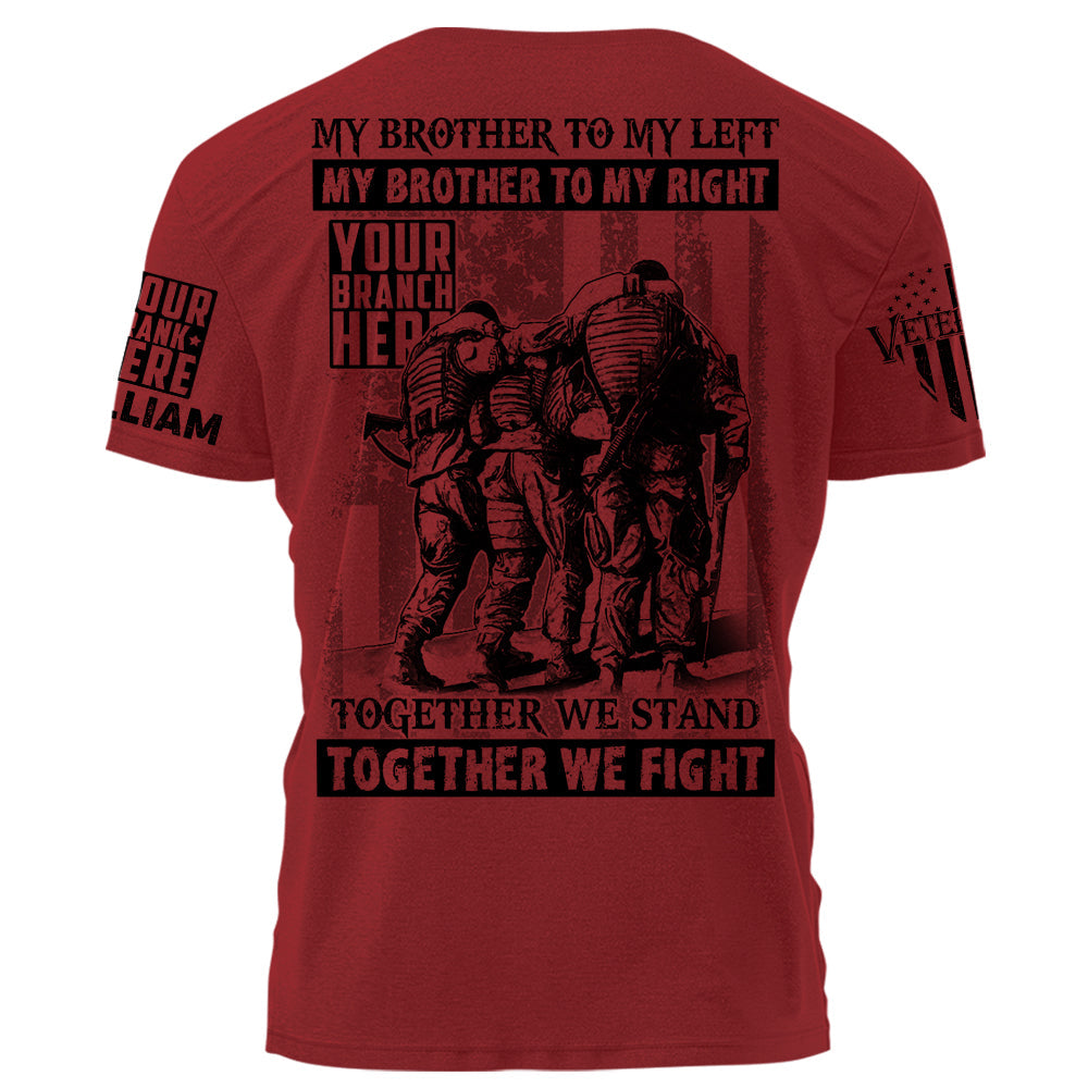 My Brother To My Left My Brother To My Right Together We Stand Together We Fight Personalized Shirt For Veterans H2511