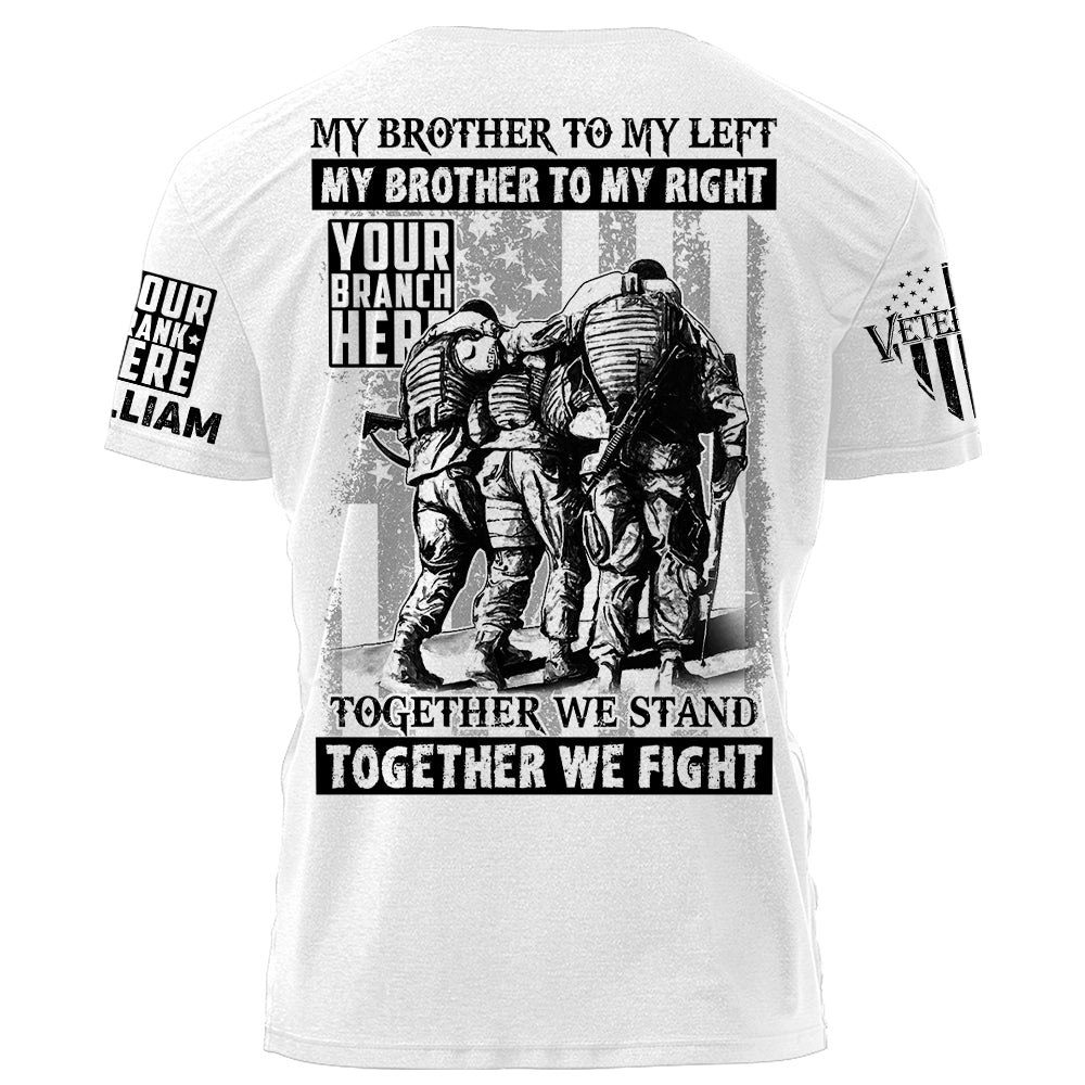 My Brother To My Left My Brother To My Right Together We Stand Together We Fight Personalized Shirt For Veterans H2511